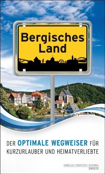 Bergisches Land. Der optimale Wegweiser für Kurzurlauber und Heimatverliebte Leisure, Home & Garden