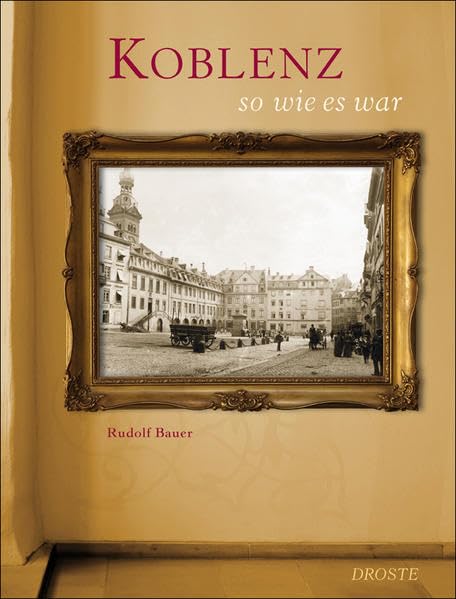 Koblenz so wie es war Travel Books