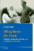 Alltag hinter der Front: Besatzung, Kollaboration und Widerstand in Weissrussland 1941-1944 (Schriften des Bundesarchivs) Politics & History