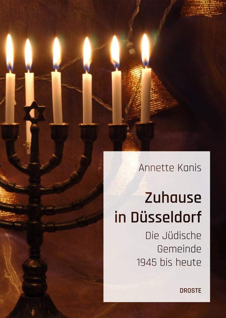 Zuhause in Düsseldorf: Die Jüdische Gemeinde 1945 bis heute Religion & Esotericism