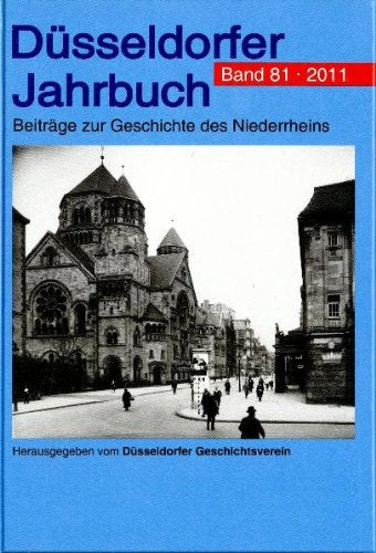 Düsseldorfer Jahrbuch. Beiträge zur Geschichte des Niederrheins Bd. 81 2011 Politics & History