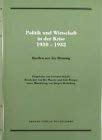 Quellen zur Geschichte des Parlamentarismus und der politischen Parteien. Dritte Reihe: Die Weimarer Republik. Band 4 - 2 Teile: Politik und Wirtschaft in der Krise 1930-1932: Quellen zur Ära Brüning Politics & History