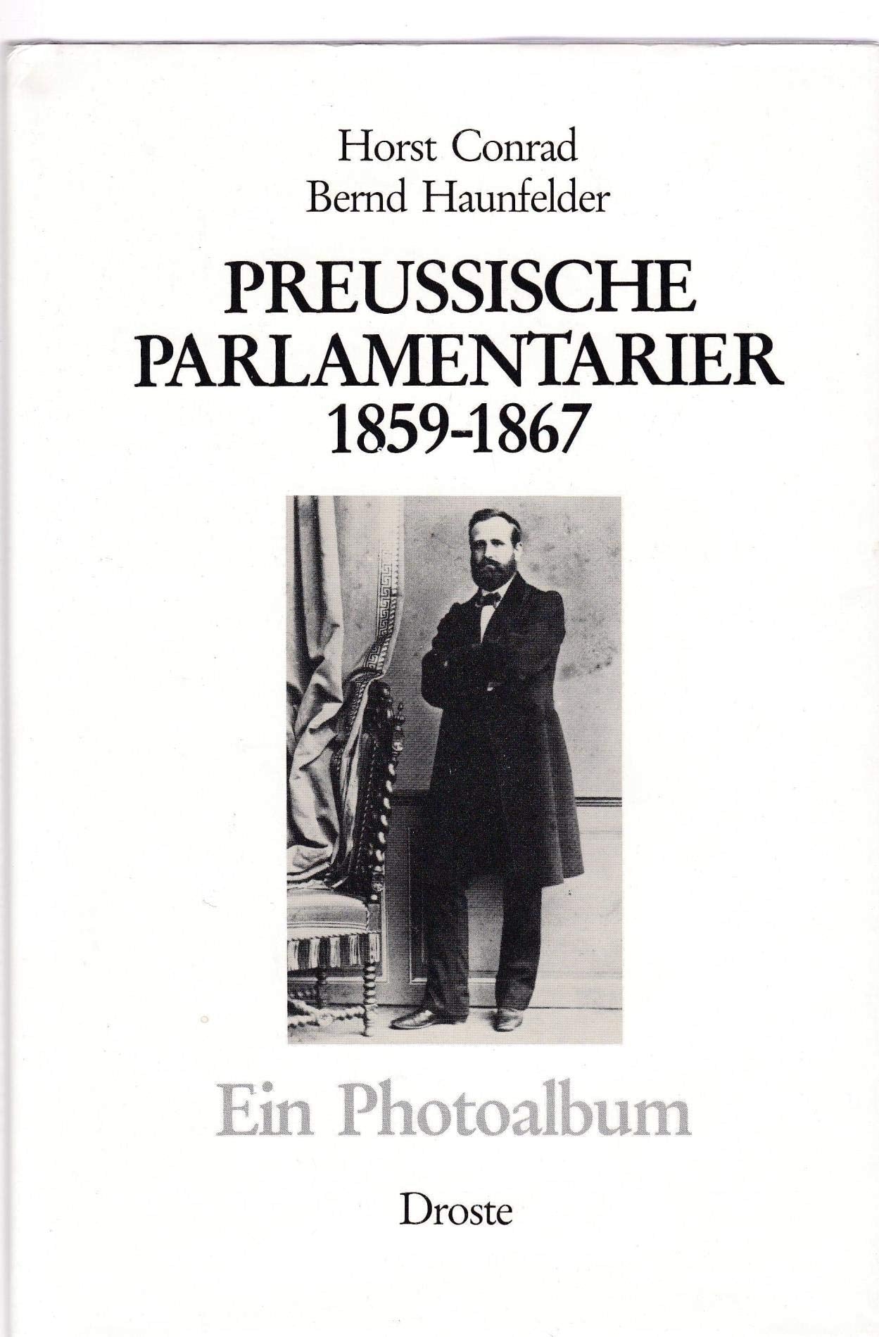 Preussische Parlamentarier 1859-1867: Ein Photoalbum (Photodokumente zur Geschichte des Parlamentarismus und der politischen Parteien) Film, Art & Culture