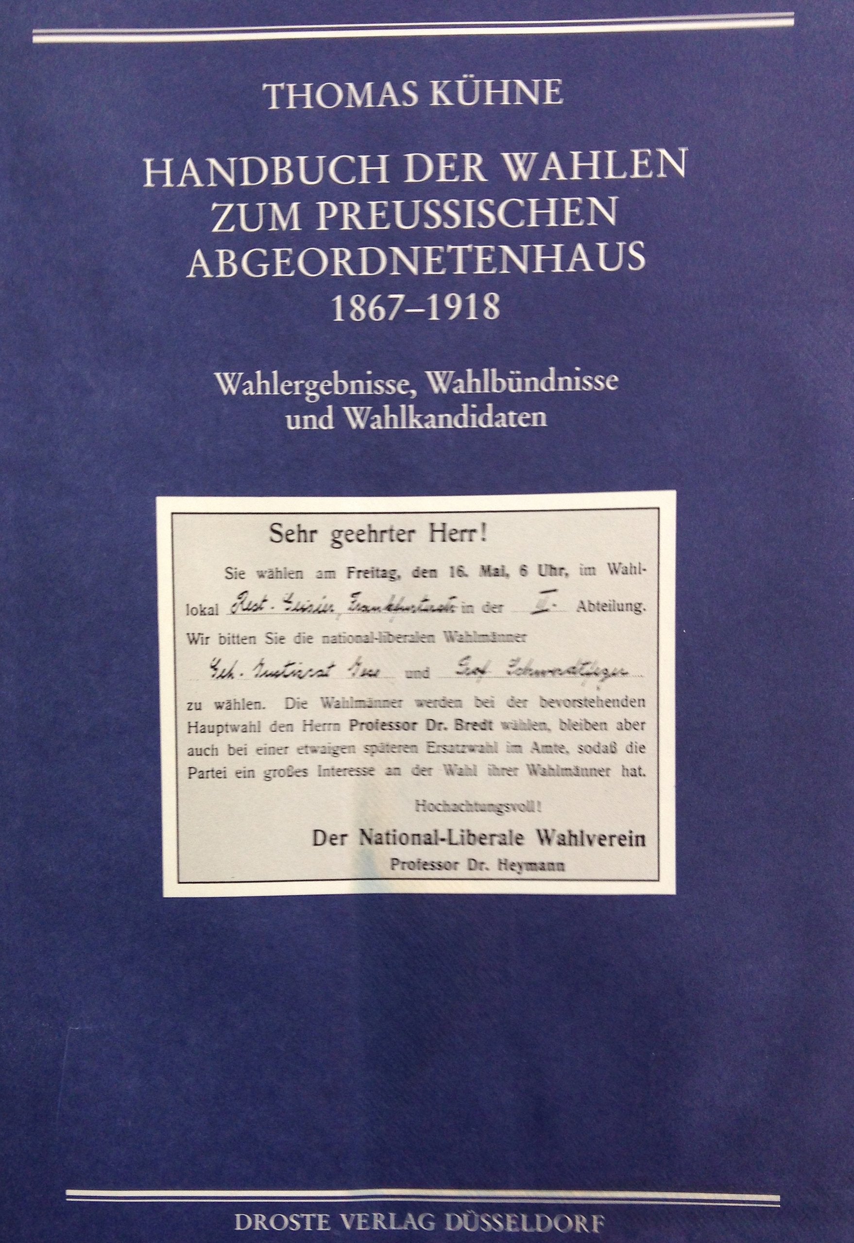 Handbuch der Wahlen zum Preussischen Abgeordnetenhaus 1867-1914: Wahlergebnisse, Wahlbündnisse und Wahlkandidaten (Handbücher zur Geschichte des Parlamentarismus und der politischen Parteien) Politics & History