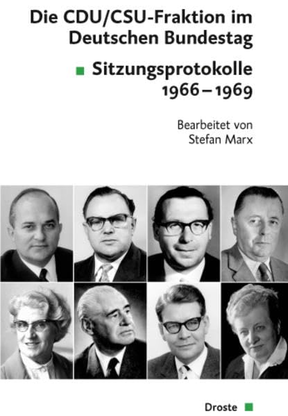 Die CDU/CSU-Fraktion im Deutschen Bundestag: Sitzungsprotokolle 1966-1969 (Veröffentlichungen der Kommission für Geschichte des Parlamentarismus und der politischen Parteien (KGParl)) Politics & History