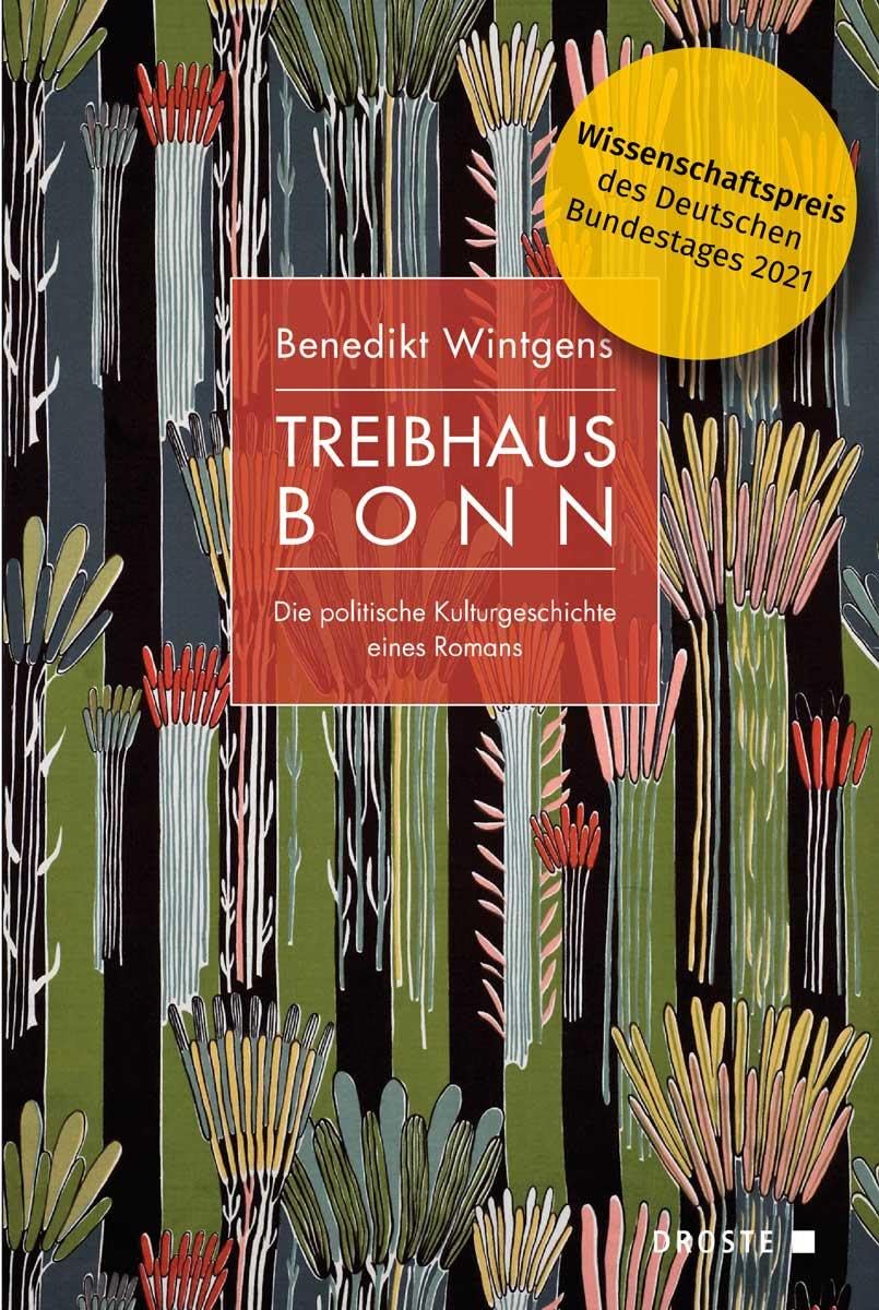 Treibhaus Bonn: Die politische Kulturgeschichte eines Romans (Veröffentlichungen der Kommission für Geschichte des Parlamentarismus und der politischen Parteien (KGParl)) German history