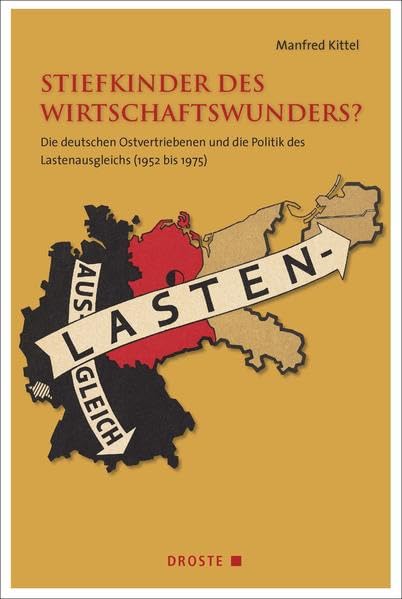 Stiefkinder des Wirtschaftswunders?: Die deutschen Ostvertriebenen und die Politik des Lastenausgleichs (1952 bis 1975) book