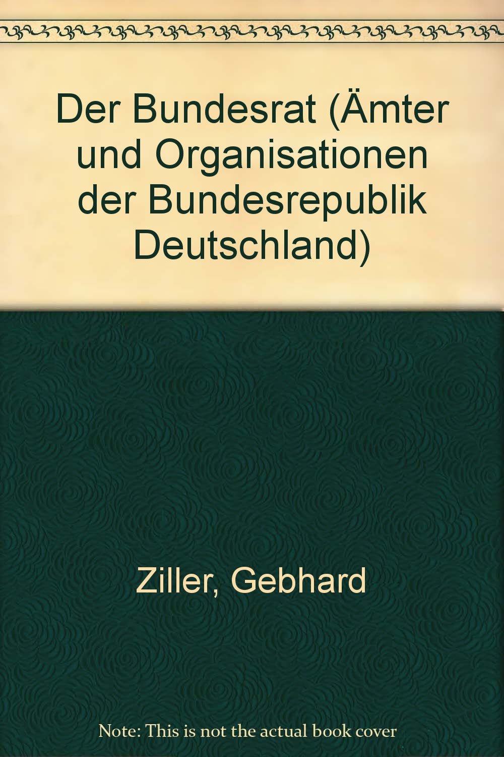 Der Bundesrat (Ämter und Organisationen der Bundesrepublik Deutschland) Politics & History