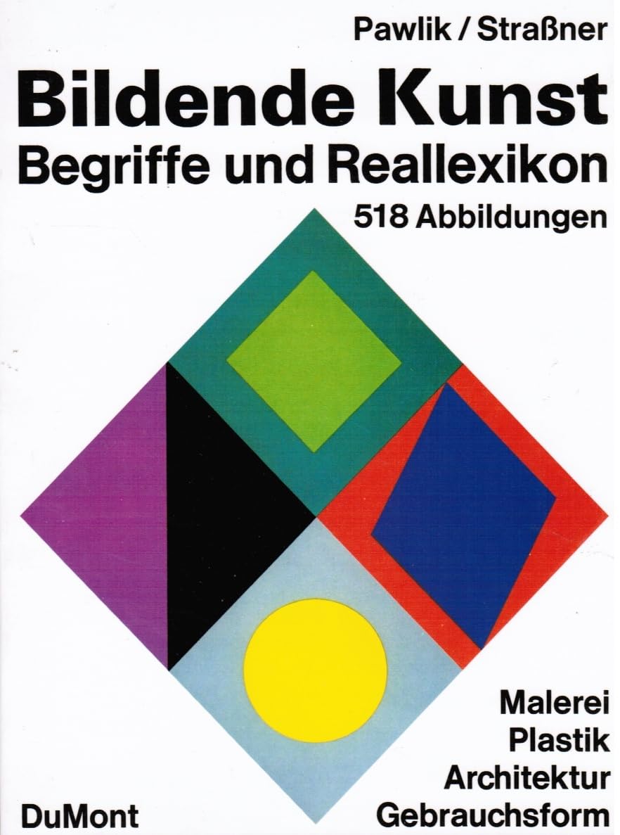 Bildende Kunst - Begriffe und Reallexikon: Malerei Plastik Architektur Gebrauchsform Art & Literature
