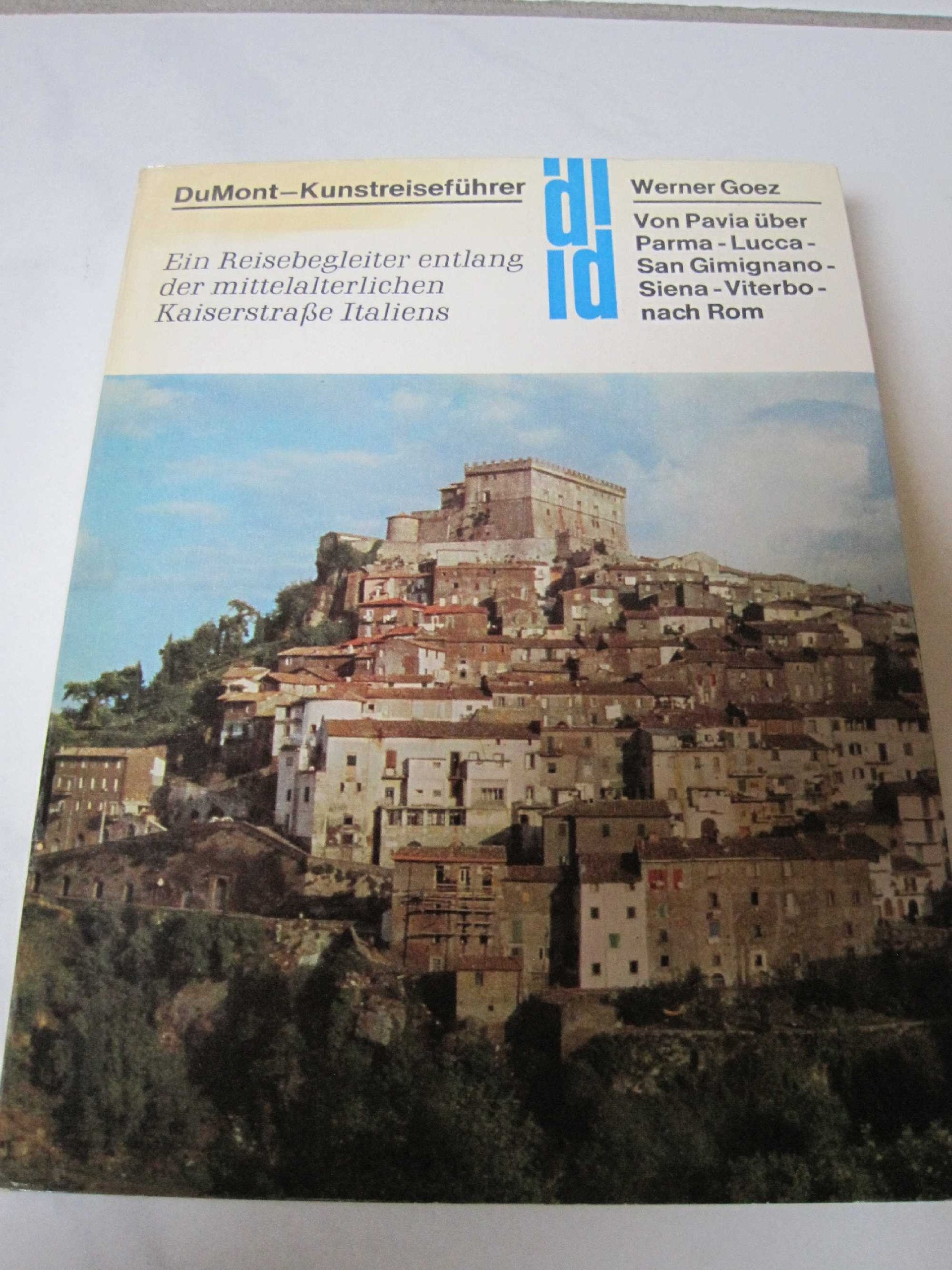 Von Pavia nach Rom: Ein Reisebegleiter entlang der mittelalterlichen Kaiserstrasse Italiens: Pavia - Piacenza - Parma - Lucca - San Gimignano - Siena - Viterbo - Rom (DUMONT Kunst-Reiseführer) Travel