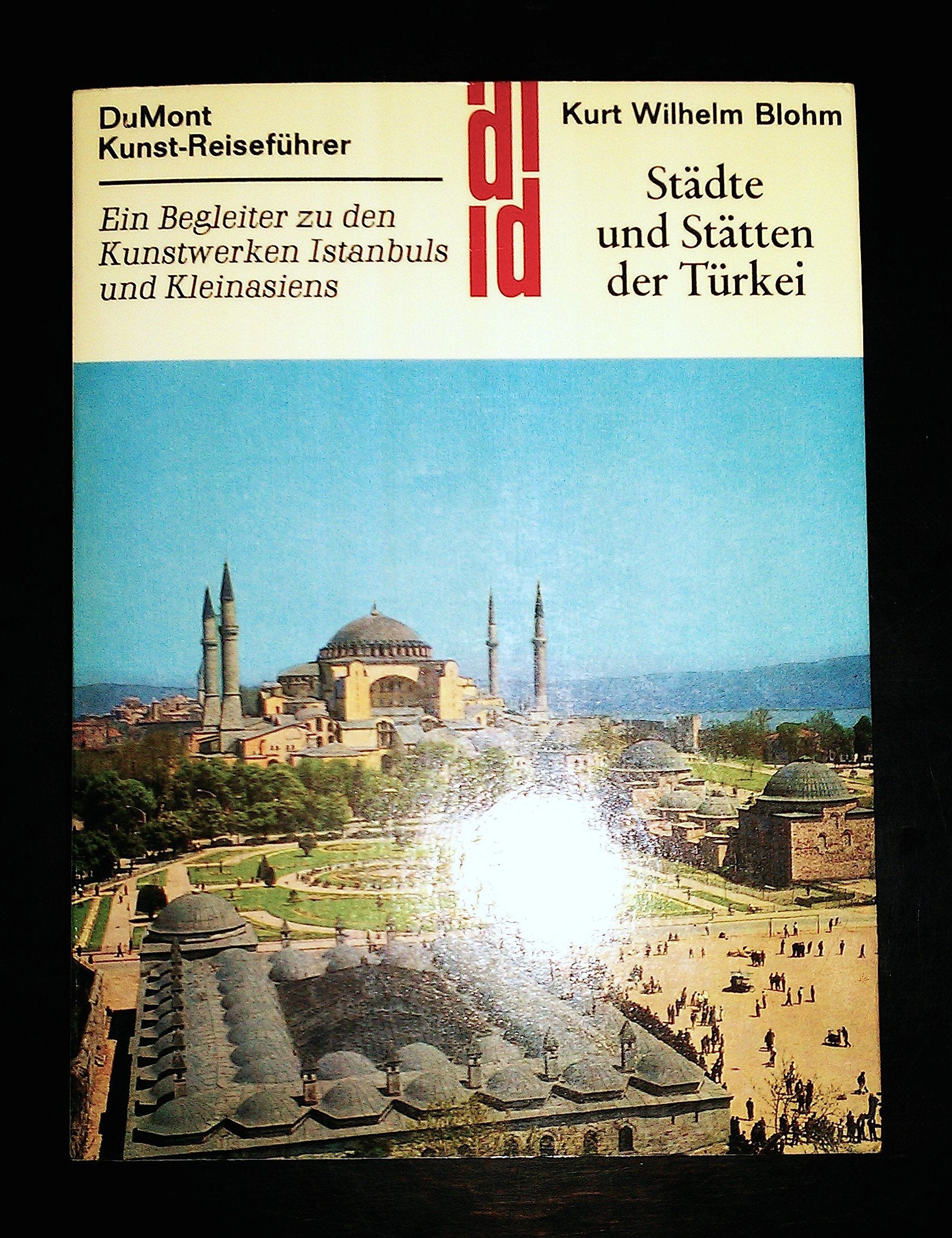 Städte und Stätten der Türkei. Kunst - Reiseführer. Ein Begleiter zu den Kunstwerken Istanbuls und Kleinasiens Travel