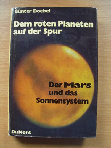 Dem roten Planeten auf der Spur. Der Mars und das Sonnensystem Business & Technology