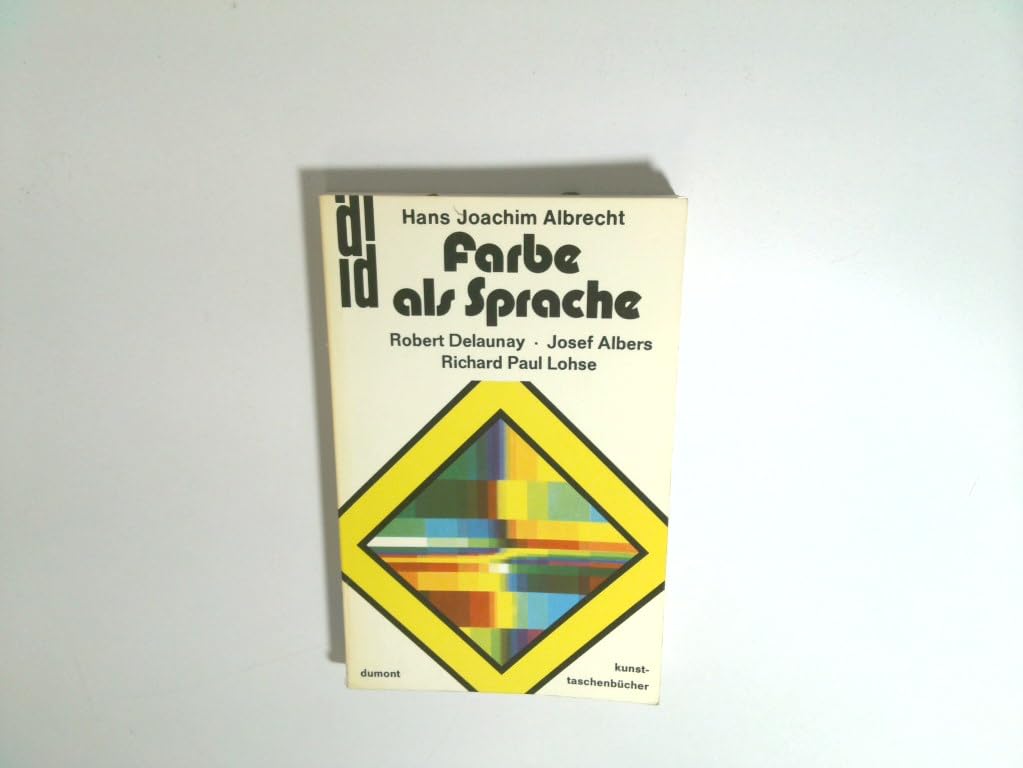 Farbe als Sprache. Robert Delaunay, Josef Albers, Richard Paul Lohse. Art & Literature