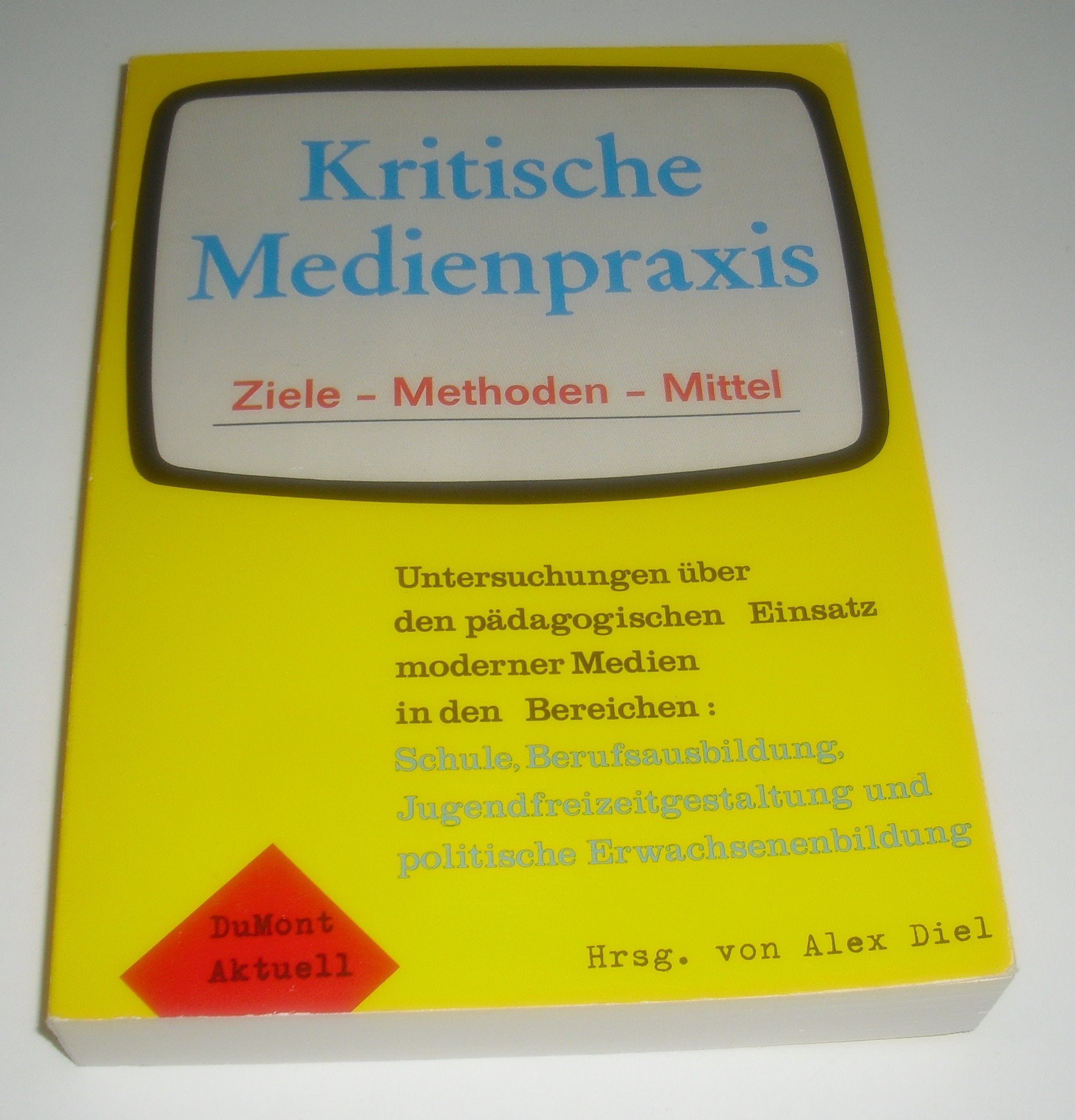 Product Image: Kritische Medienpraxis. Ziele, Methoden, Mittel