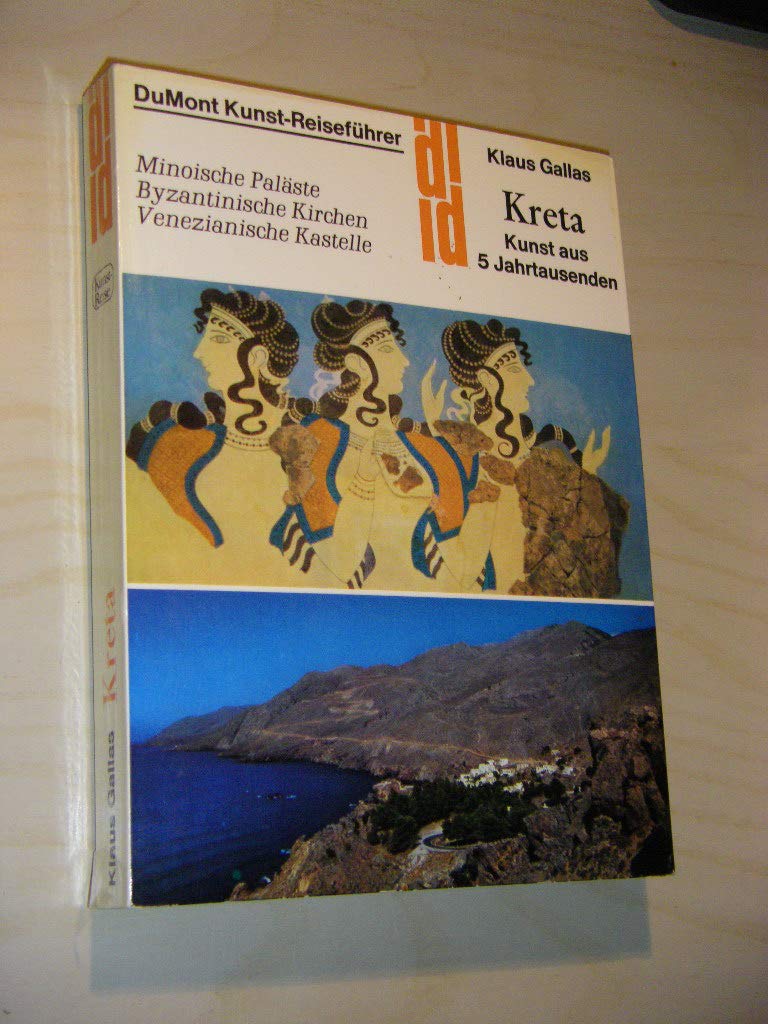 Kreta - Kunst aus 5 Jahrtaudenden: Minoische Paläste-Byzantinische Kirchen-Venezianische book