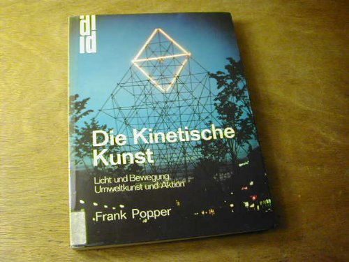 Die Kinetische Kunst. Licht und Bewegung. Umweltkunst und Aktion. book