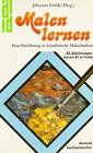 Malen lernen. Eine Einführung in künstlerische Maltechniken. Film, Art & Culture
