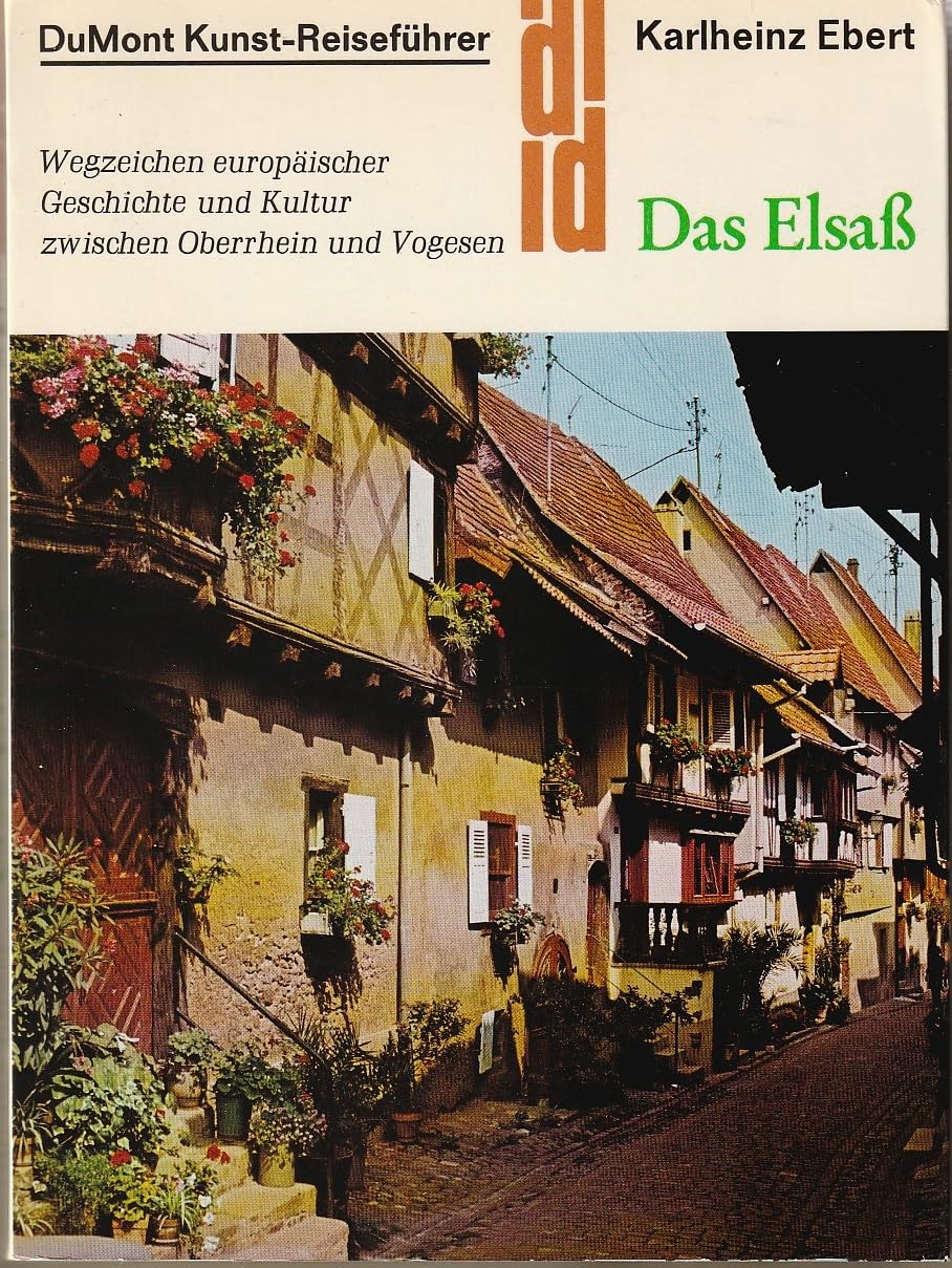 Das Elsass: Wegzeichen europäischer Geschichte und Kultur zwischen Oberrhein und Vogesen (DUMONT Kunst-Reiseführer) Travel
