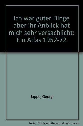 Ich war guter Dinge, aber ihr Anblick hat mich sehr versachlicht: Ein Atlas 1952-72 Books