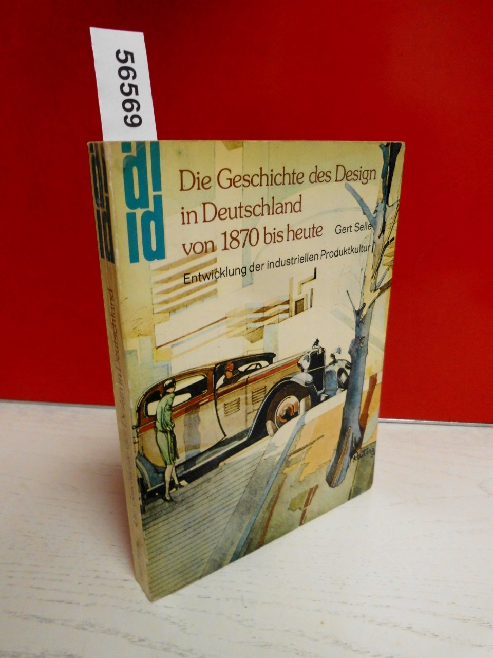 Die Geschichte des Design in Deutschland von 1870 bis heute. Entwicklung der industriellen Produktionskultur Books
