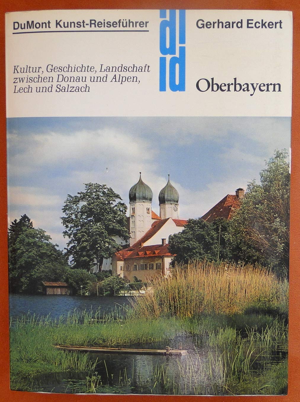 Oberbayern. Kultur, Geschichte, Landschaft zwischen Donau und Alpen, Lech und Salzach (DuMont Kunst-Reiseführer) Travel Books