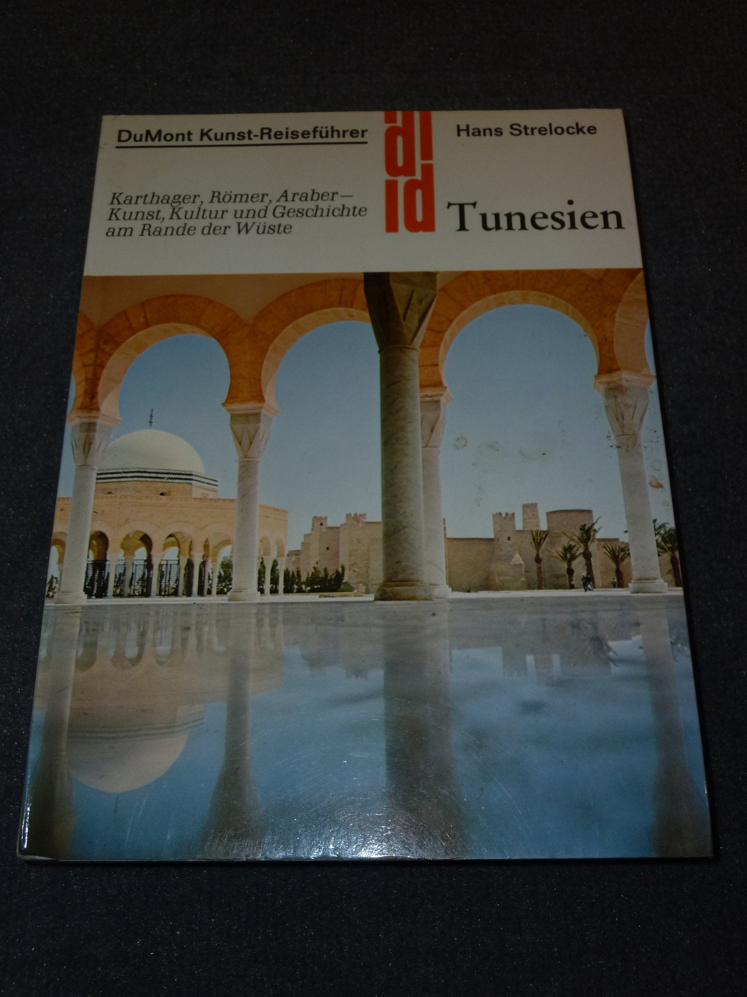Tunesien: Karthager, Römer, Araber - Kunst, Kultur und Geschichte am Rande der Wüste (DUMONT Kunst-Reiseführer) Travel