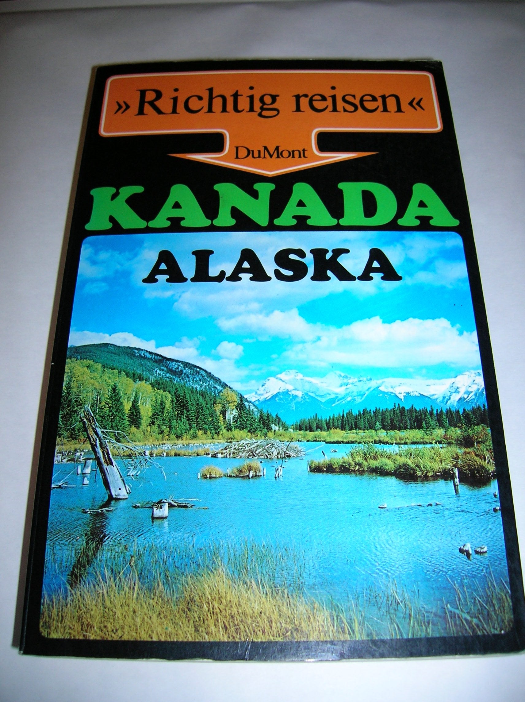 Kanada und Alaska (DuMont Richtig Reisen) Travel