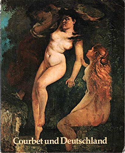 Courbet und Deutschland: Hamburger Kunsthalle, 18. Oktober - 17. Dezember 1978, Städt. Galerie im Städelschen Kunstinst. Frankfurt am Main, 17. Januar - 18. März 1979 , aus Anlass d. Ausstellung "Courbet u. Deutschland" Books