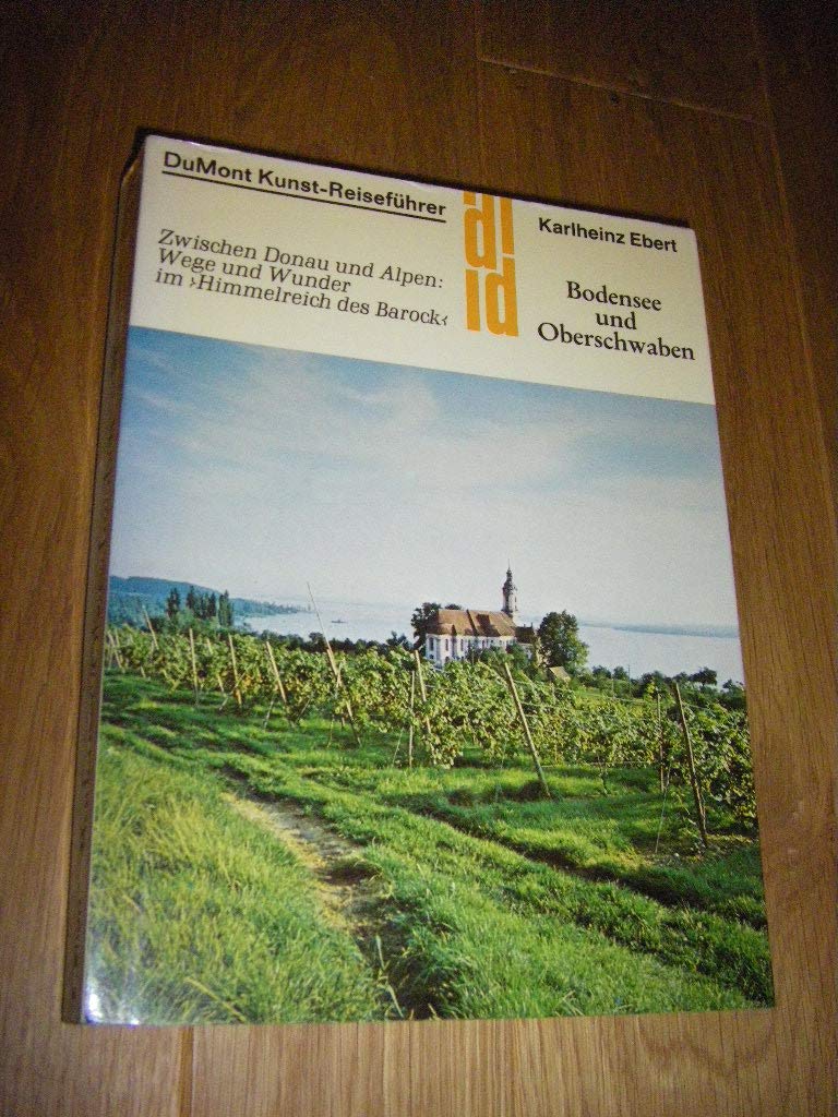 Bodensee und Oberschwaben: Zwischen Donaustrand und Alpenland: Wege und Wunder im "Himmelreich des Barock" (DUMONT Kunst-Reiseführer) Business & Technology