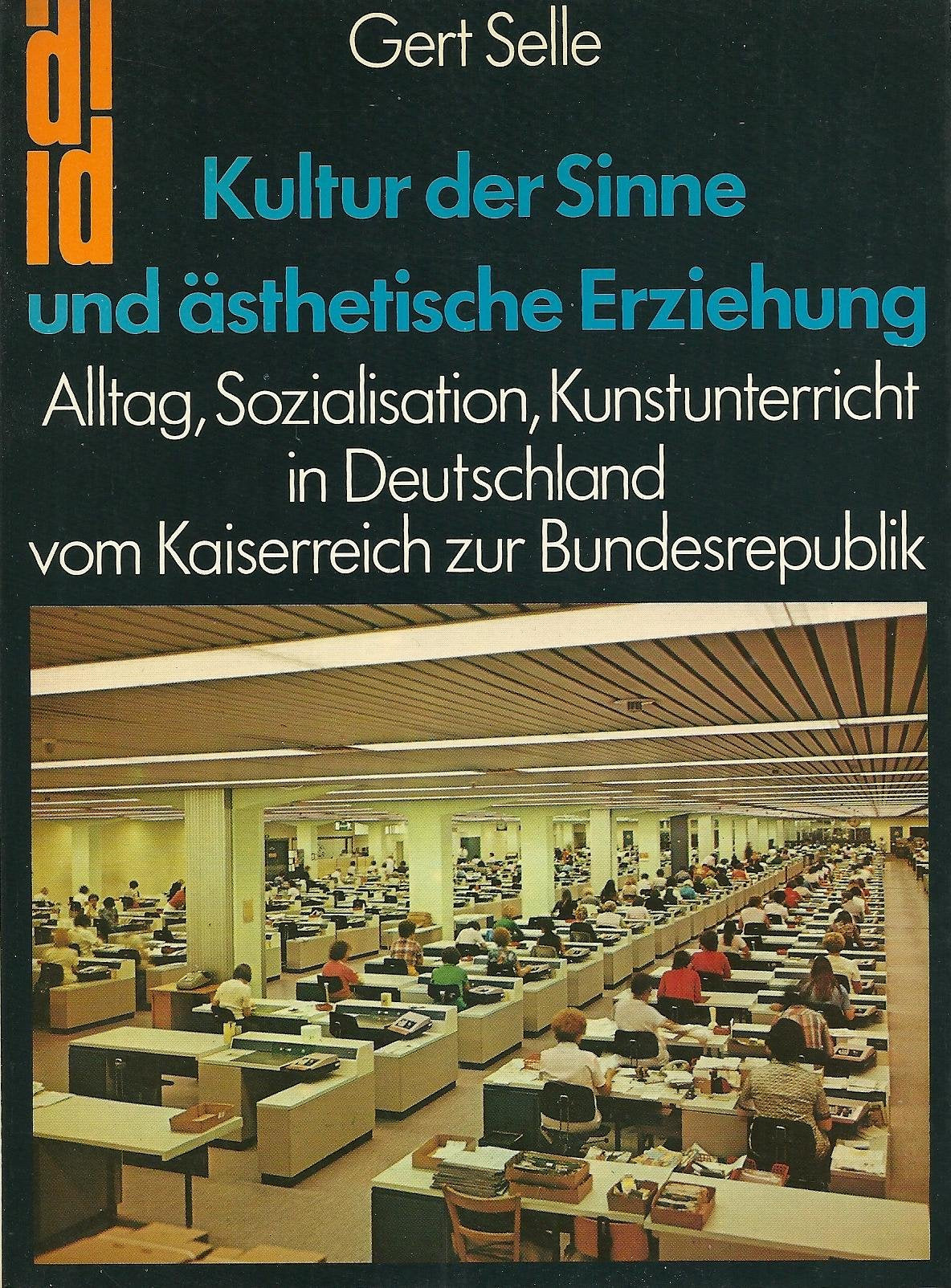Kultur der Sinne und ästhetische Erziehung / Alltag, Sozialisation,Kunstunterricht in Deutschland vom Kaiserreich zur Bundesrepublik Film, Art & Culture