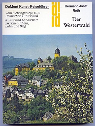 Der Westerwald: Vom Siebengebirge zum Hessischen Hinterland Kultur und Landschaft zwischen Rhein, Lahn und Sieg (DUMONT Kunst-Reiseführer) Travel