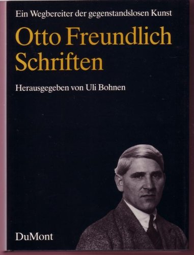 Otto Freundlich. Schriften. Ein Wegbereiter der gegenstandslosen Kunst Books