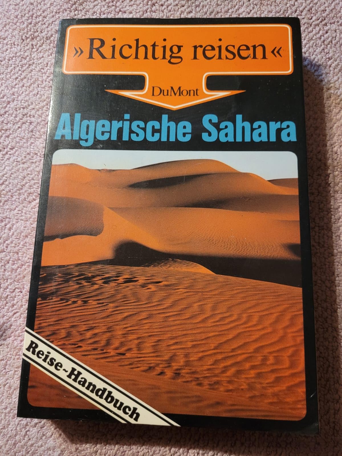 Algerische Sahara: Reise-Handbuch (DuMont Richtig Reisen) Travel