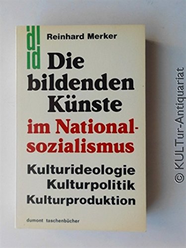 Die bildenden Künste im Nationalsozialismus: Kulturideologie - Kulturpolitik - Kulturproduktion (DUMONT Taschenbücher) Books