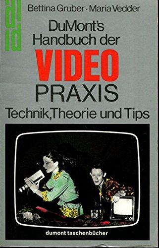 DuMont's Handbuch der Video Praxis: Technik, Theorie, Tips (DUMONT Taschenbücher) Business & Technology