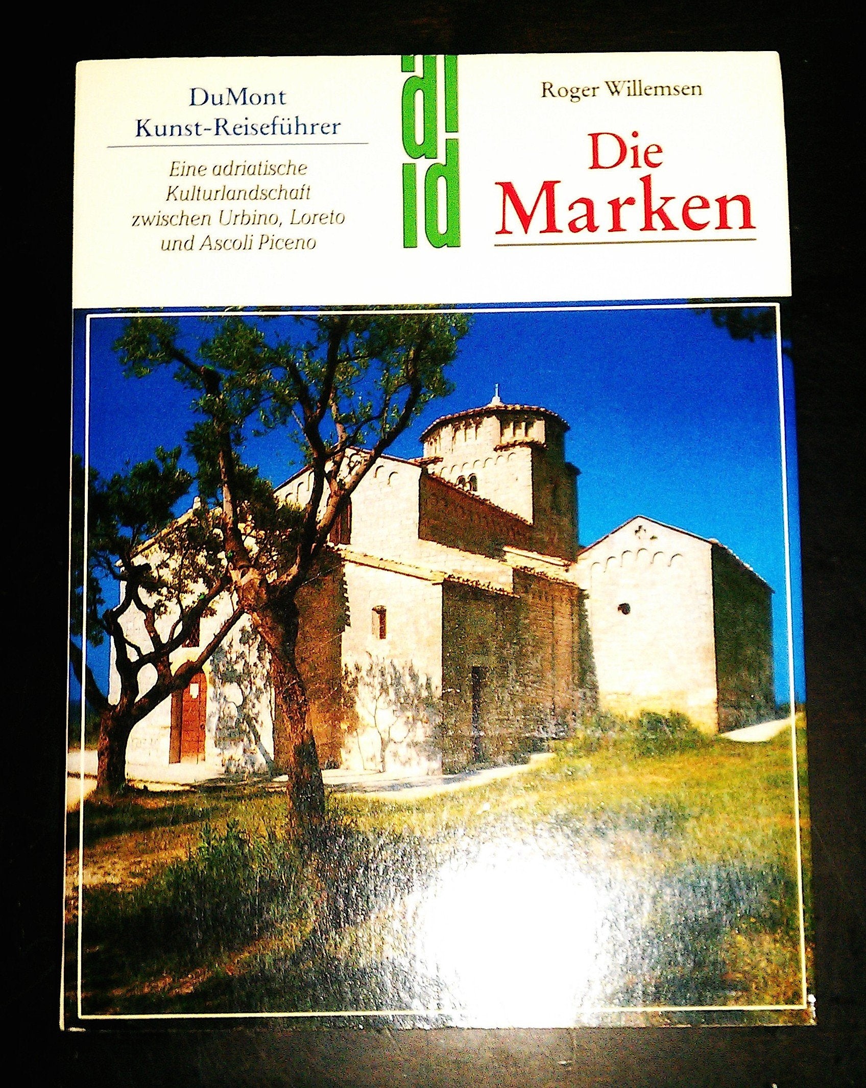 Die Marken : Eine Adriatische Kulturlandschaft zwischen Urbino, Loreto und Ascoli Piceno: Unbekanntes Italien: Die adriatische Kultur zwischen Urbino, ... und Ascoli, Piceno (DUMONT Kunst-Reiseführer) Travel Books