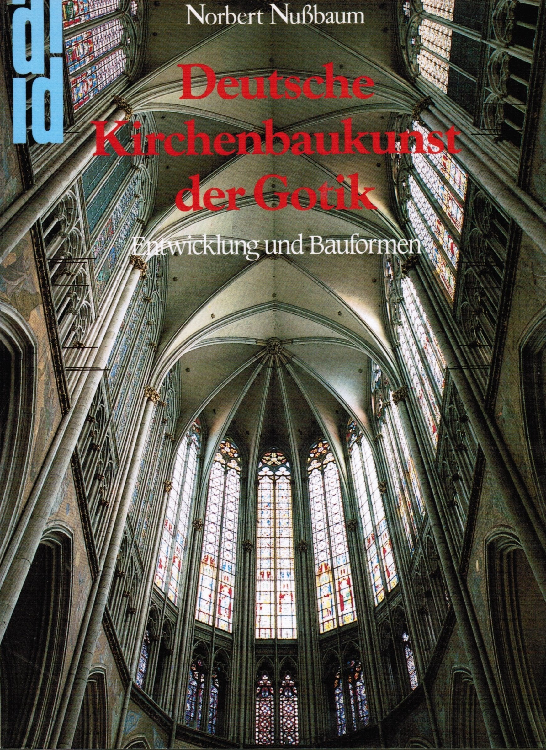 Deutsche Kirchenbaukunst der Gotik: Entwicklung und Bauformen Architecture