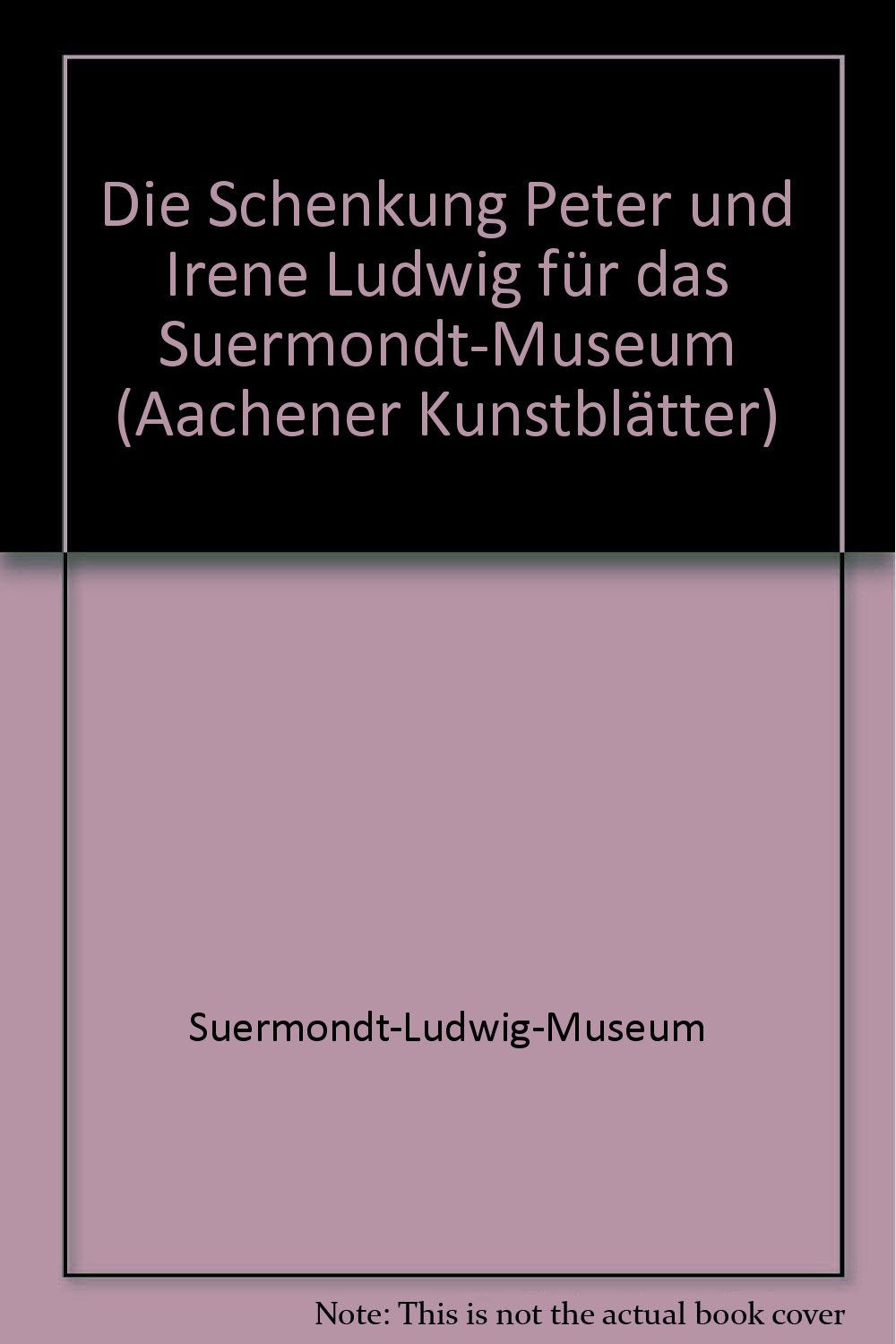 Die Schenkung Peter und Irene Ludwig für das Suermondt- Museum. ( = Aachener Kunstblätter, 51) . Books