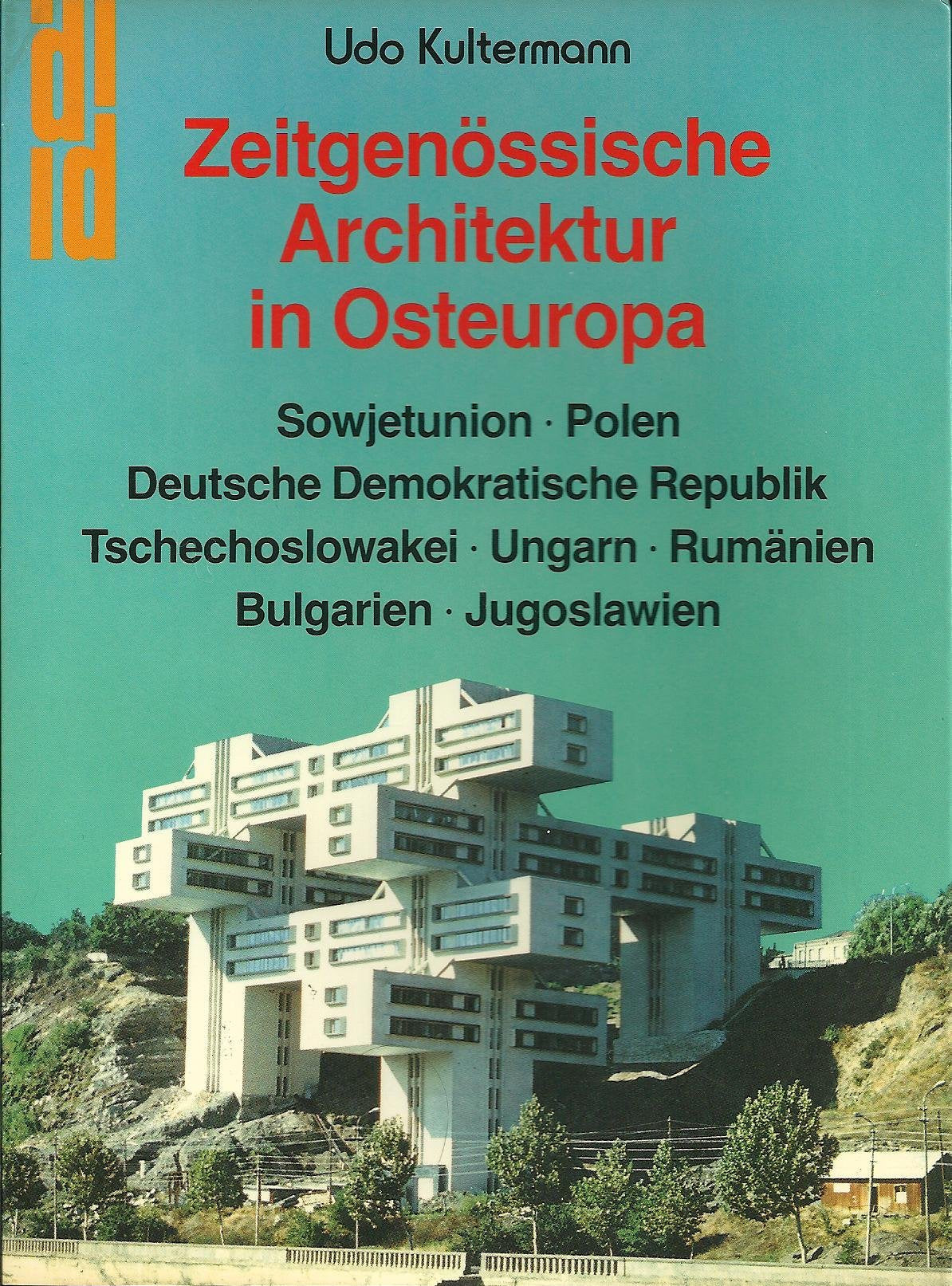 Zeitgenössische Architektur in Osteuropa: Sowjetunion - Polen - Deutsche Demokratische Republik - Tschechoslowakei - Ungarn - Rumänien - Bulgarien - Jugoslawien Film, Art & Culture
