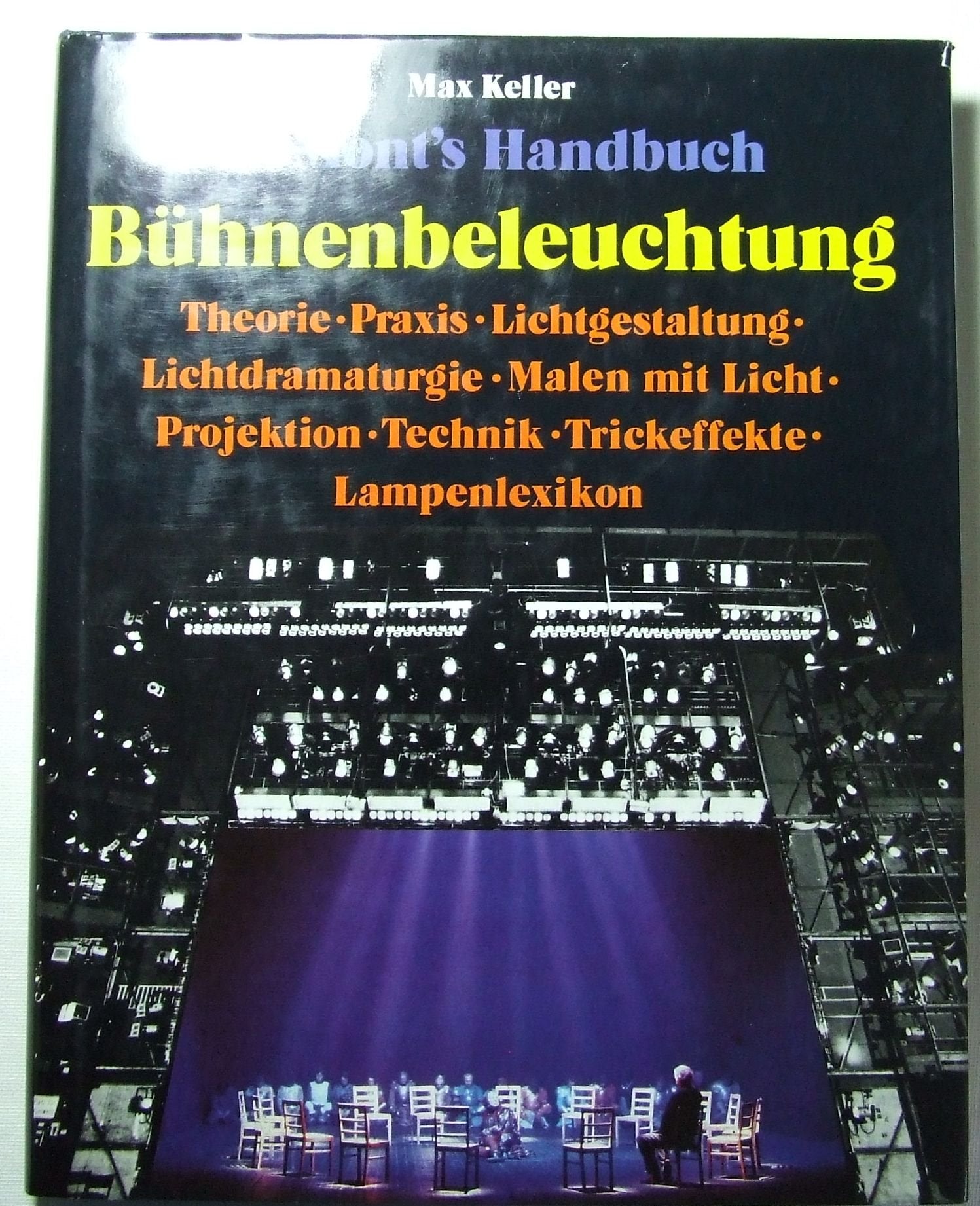 DuMont's Handbuch der Bühnenbeleuchtung: Theorie - Praxis - Lichtgestaltung - Lichtdramaturgie - Malen mit Licht - Projektion - Technik - Trickeffekte - Lampenlexikon Film, Art & Culture