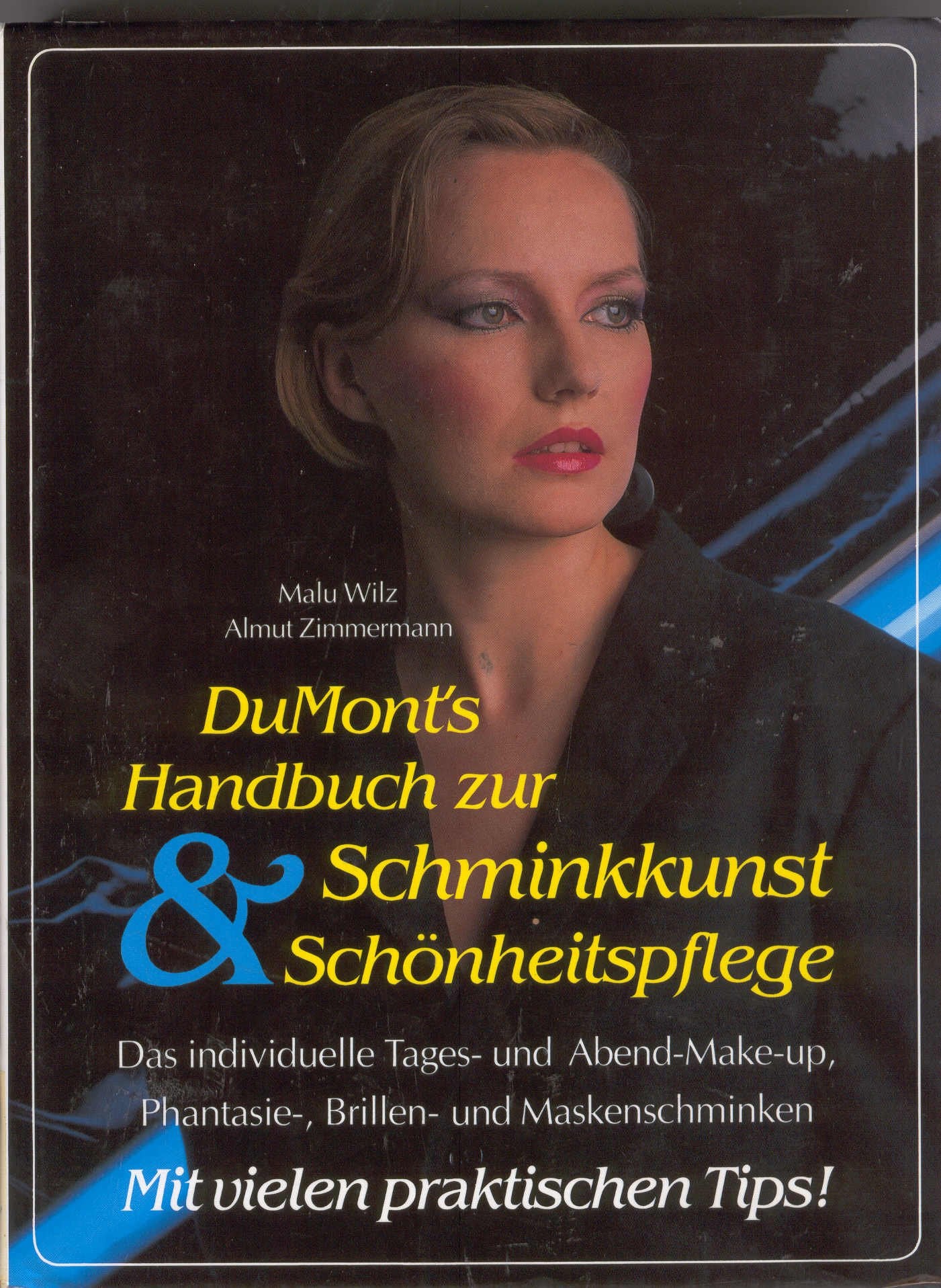 DuMont's Handbuch zur Schminkkunst & Schönheitspflege: Das individuelle Tages- und Abend-Mak-up Lifestyle