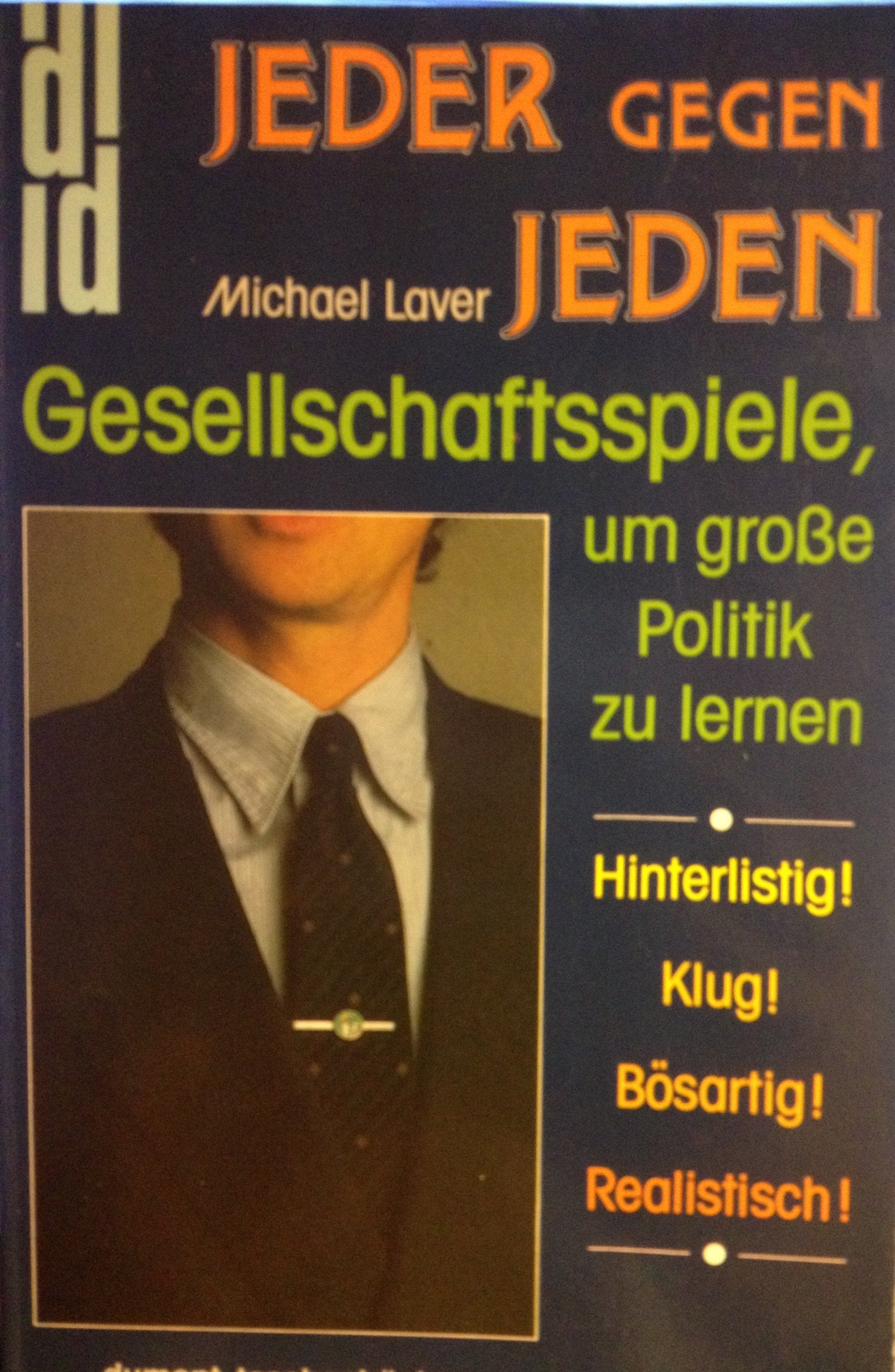 Jeder gegen jeden: Gesellschaftsspiele um grosse Politik zu lernen. Hinterlistig! Klug! Bösartig! Realistisch! (DUMONT Taschenbücher) Politics & History