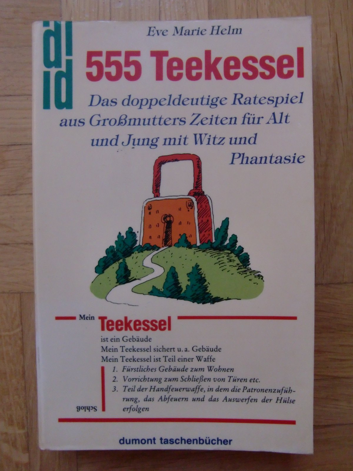 555 Teekessel: Das doppeldeutige Ratespiel aus Grossmutters Zeiten für Alt und Jung mit Witz und Phantasie (DUMONT Taschenbücher) Books
