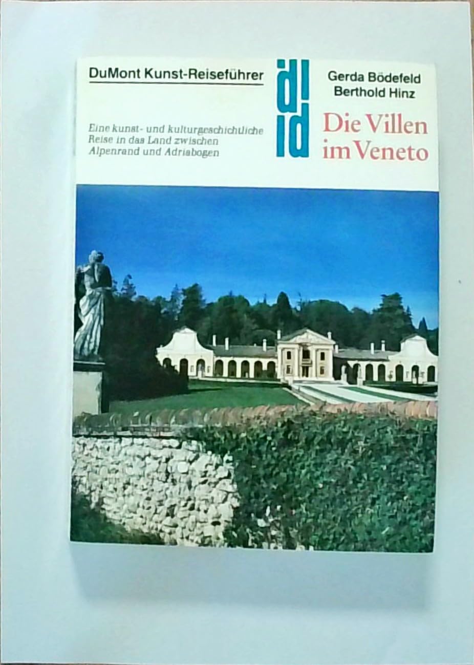 Die Villen im Veneto: Eine kunst- und kulturgeschichtliche Reise in das Land zwischen Alpenrand und Adriabogen (DUMONT Kunst-Reiseführer) Business & Technology