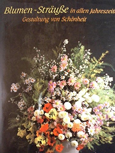 Blumensträusse in allen Jahreszeiten. Gestaltung von Schönheit Hobbies & Crafts