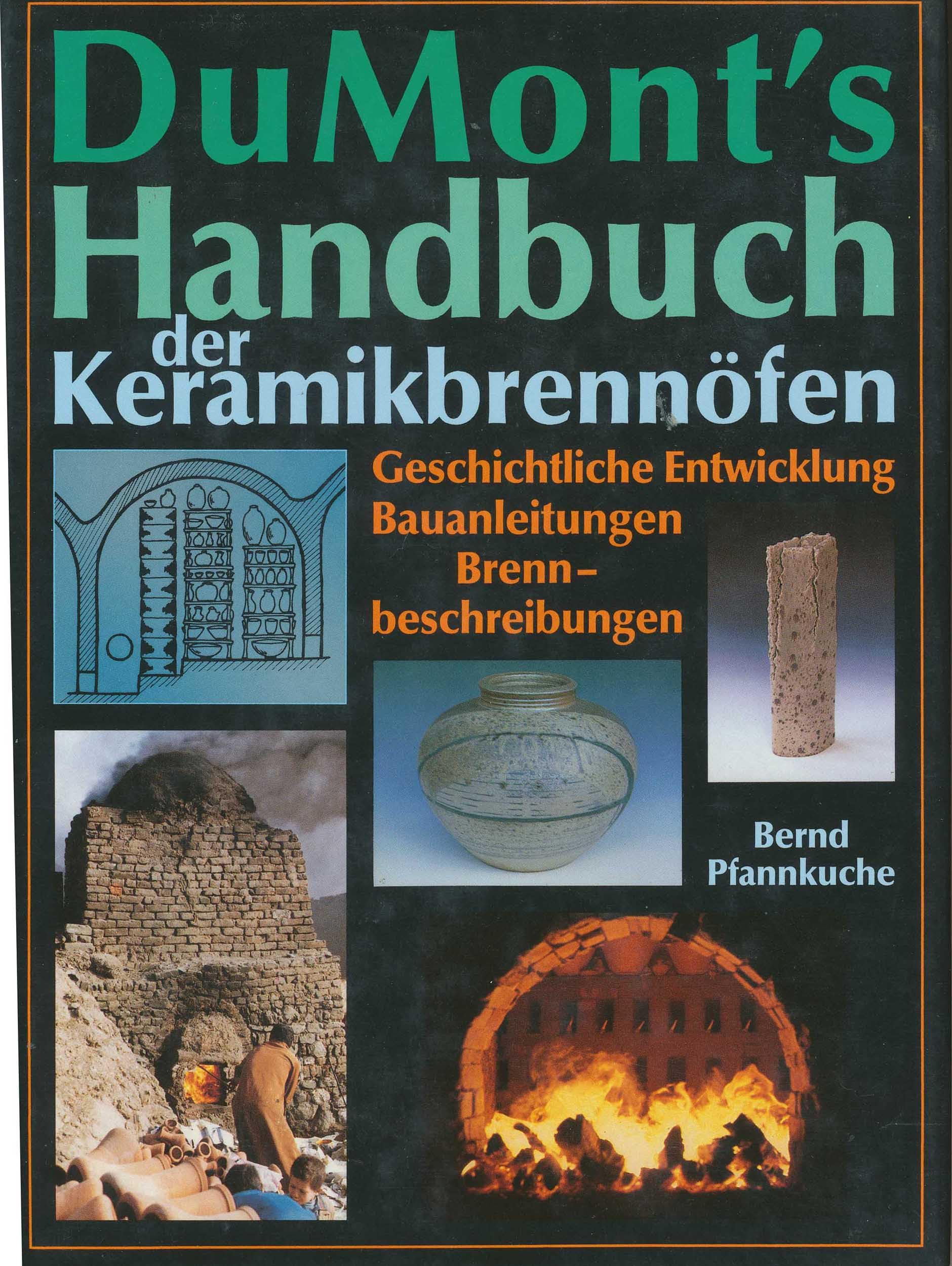 DuMont's Handbuch der Keramikbrennöfen: Geschichtliche Entwicklung - Bauanleitungen - Brennbeschreibungen Film, Art & Culture
