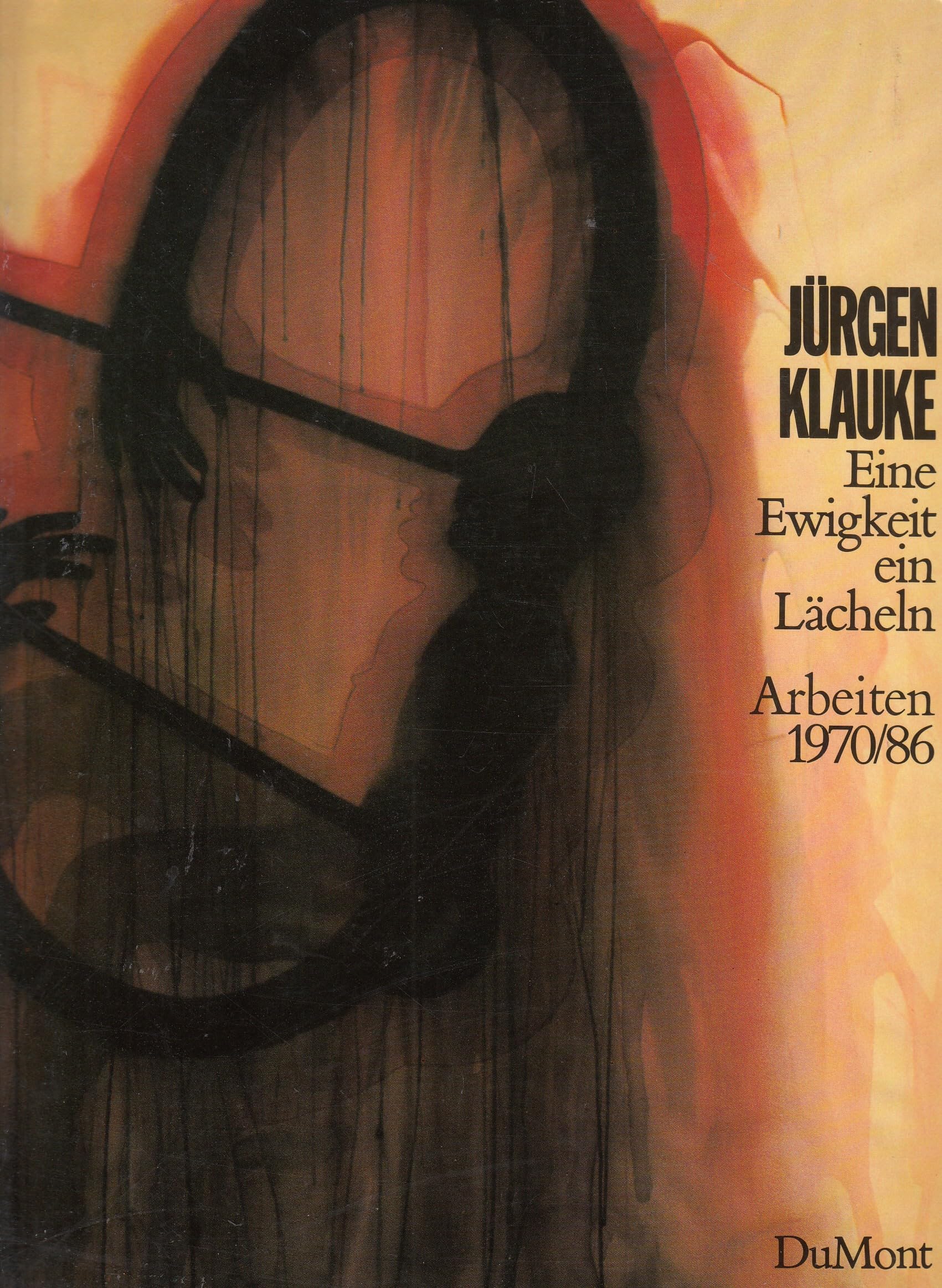 Jürgen Klauke. Eine Ewigkeit ein Lächeln: Zeichnungen, Fotoarbeiten, Sequenzen, Performances, Videofilme, Arbeiten 1970-1986. Katalog. Dt./Engl Art & Literature Books
