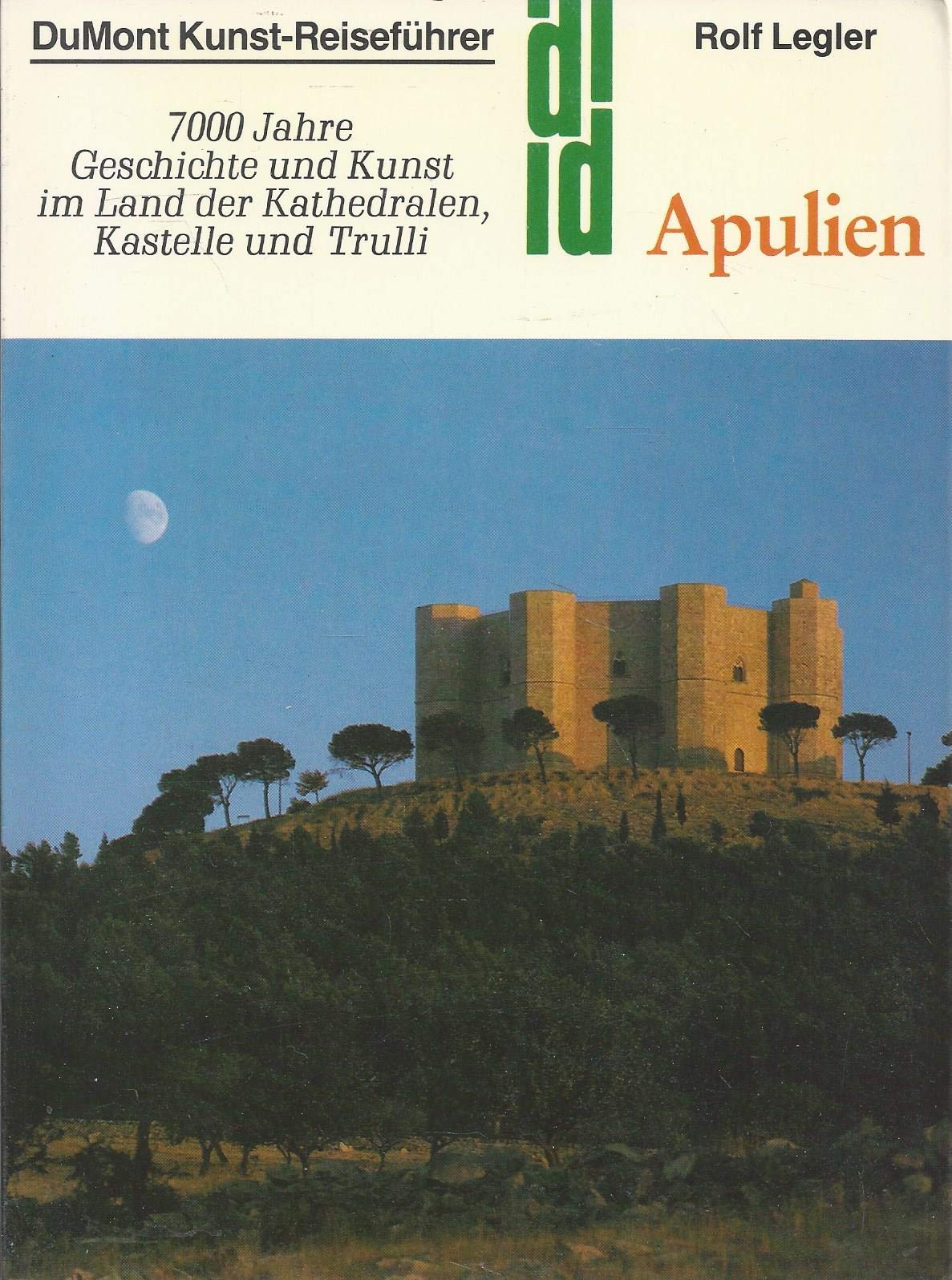Apulien: 7000 Jahre Geschichte und Kunst im Lande der Kathedralen, Kastelle und Trulli (DUMONT Kunst-Reiseführer) Business & Technology