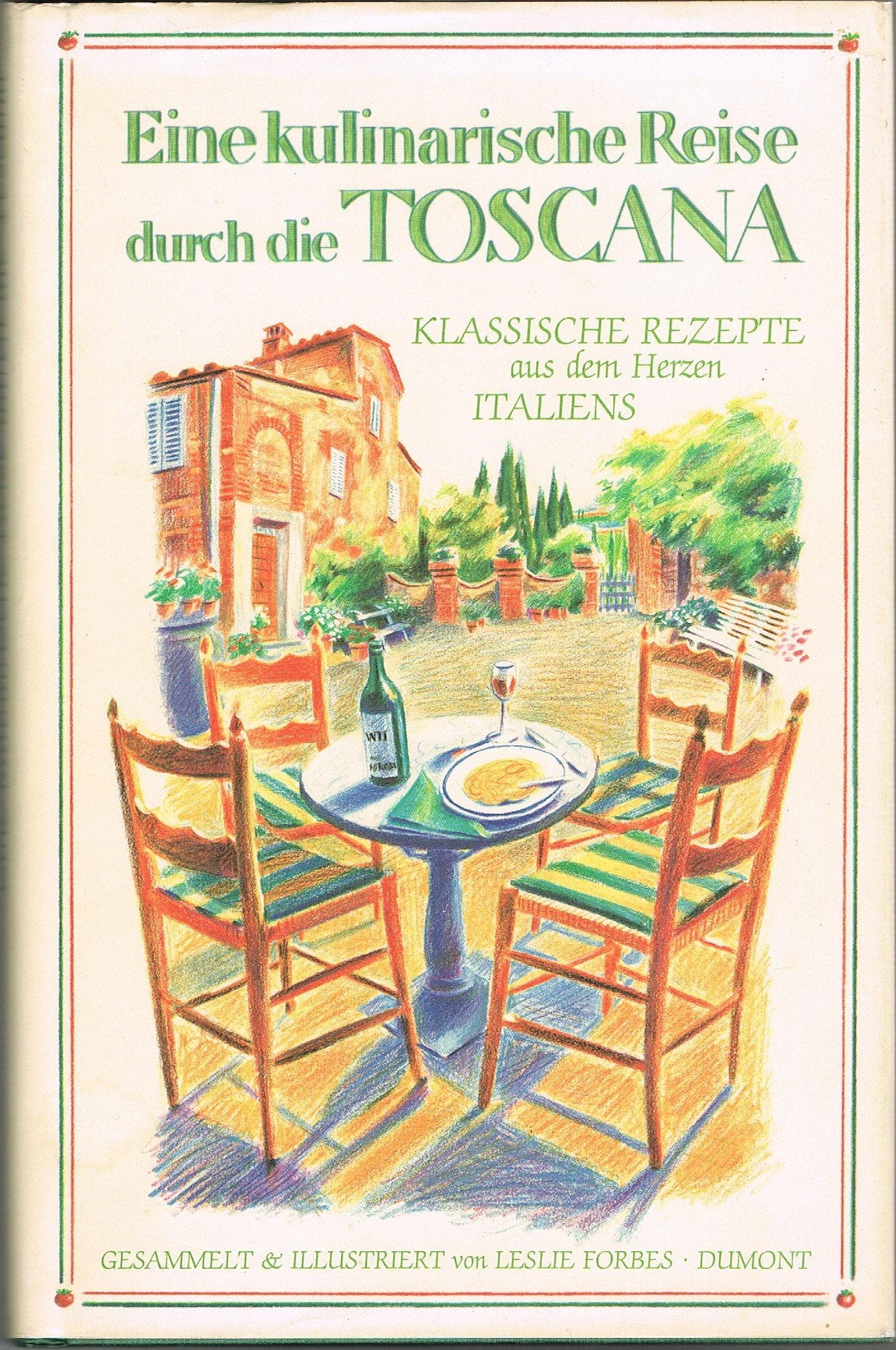 Eine kulinarische Reise durch die Toscana: Klassische Rezepte aus dem Herzen Italiens Travel Guides