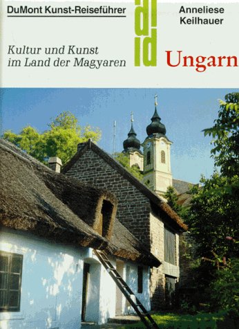 Ungarn: Kunst und Kultur im Land der Magyaren (DUMONT Kunst-Reiseführer) Leisure, Home & Garden